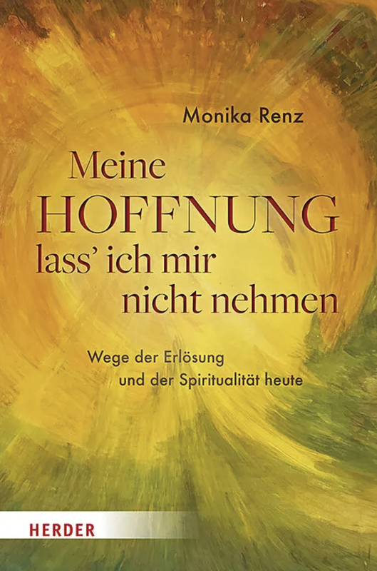 Buchcover «Meine Hoffnung lass' ich mir nicht nehmen» von Monika Renz.